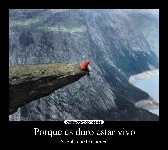 Porque es duro estar vivo - 