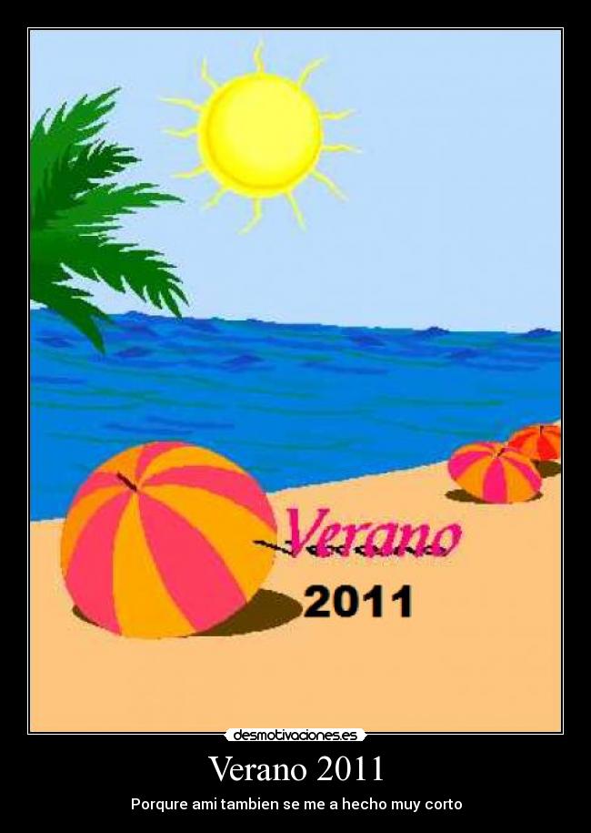 Verano 2011 - Porqure ami tambien se me a hecho muy corto
