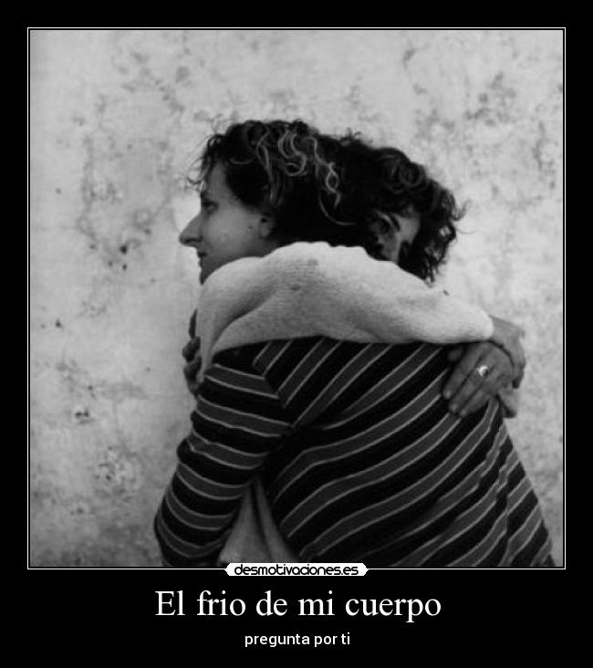 El frio de mi cuerpo - 