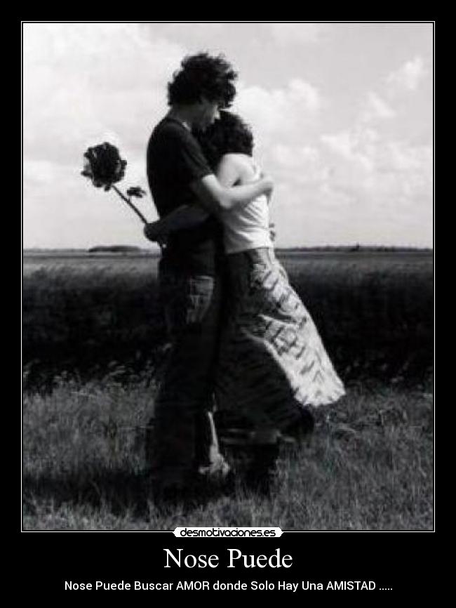 Nose Puede - Nose Puede Buscar AMOR donde Solo Hay Una AMISTAD .....