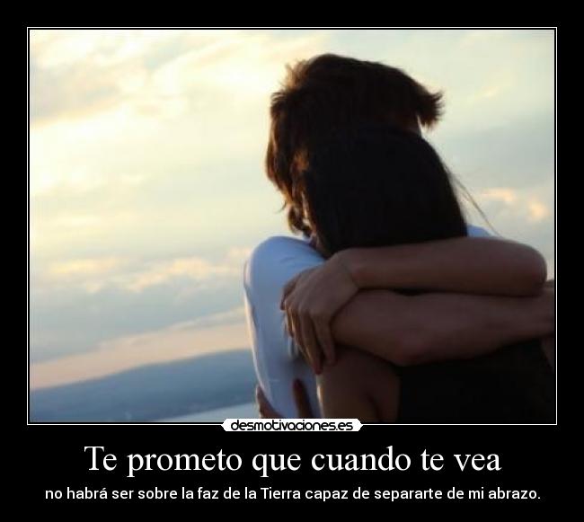 Te prometo que cuando te vea - 