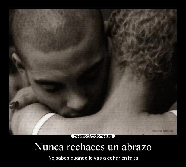 Nunca rechaces un abrazo - 