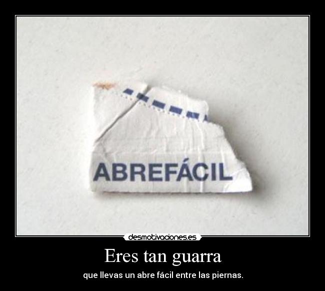 Eres tan guarra - 