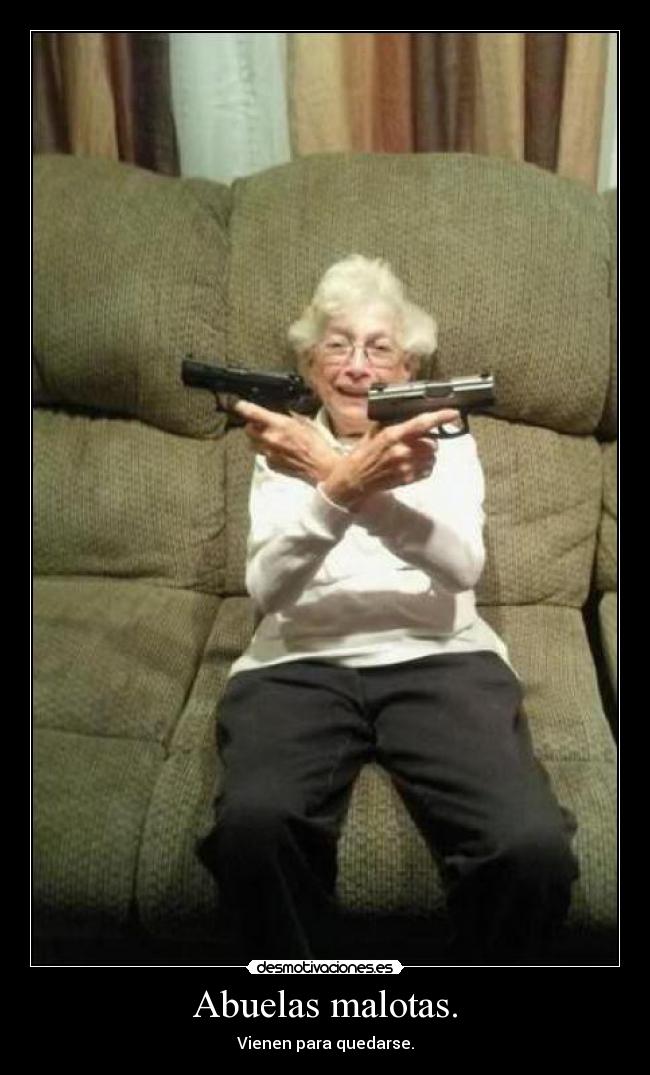 Abuelas malotas. -