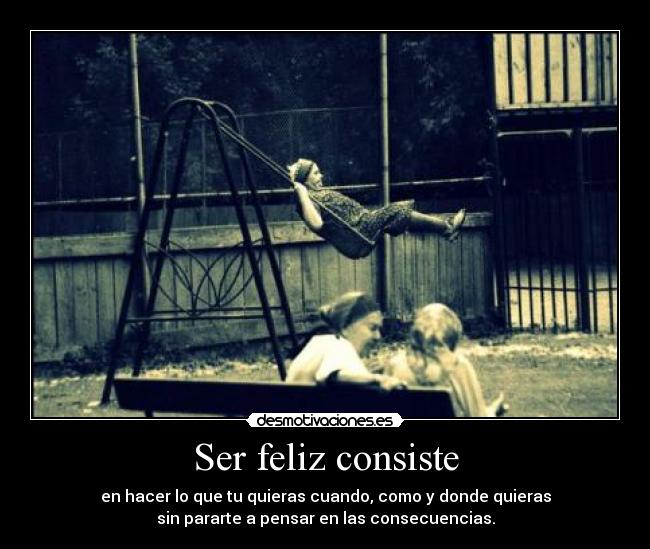 Ser feliz consiste - 