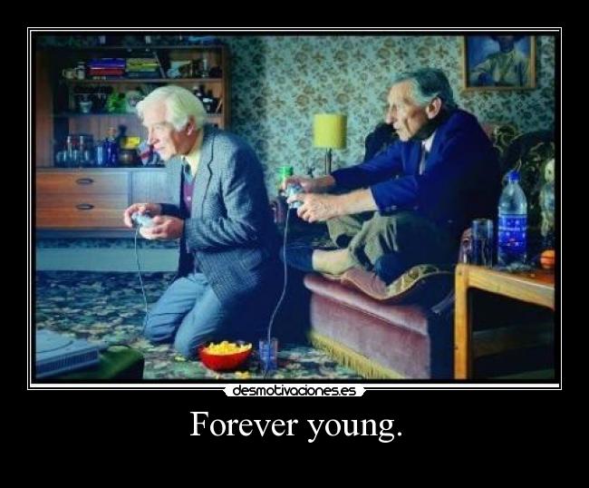 Forever young. - 