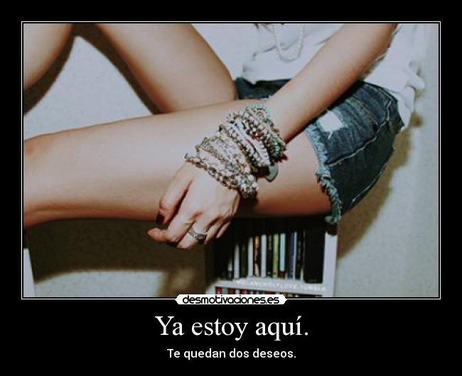 Ya estoy aquí. - 