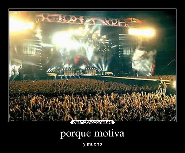 porque motiva - y mucho