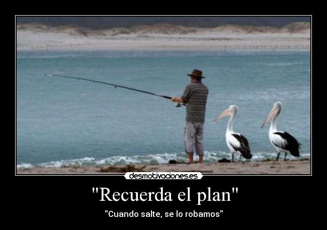 Recuerda el plan - Cuando salte, se lo robamos