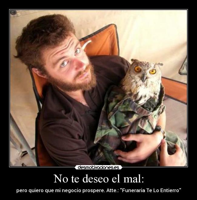 No te deseo el mal: -