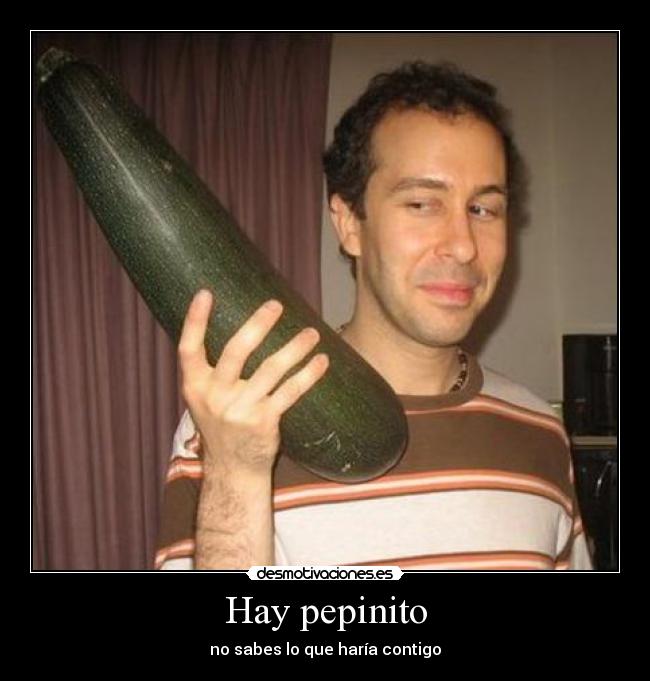 Hay pepinito - 