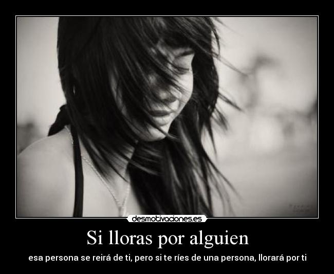 Si lloras por alguien -