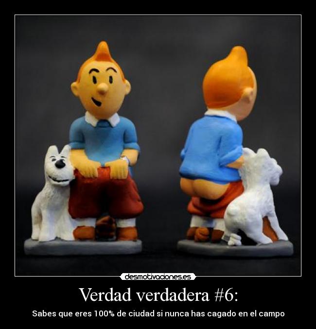 Verdad verdadera #6: -