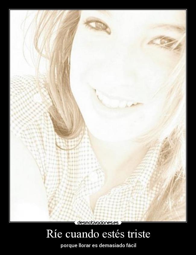 Ríe cuando estés triste -