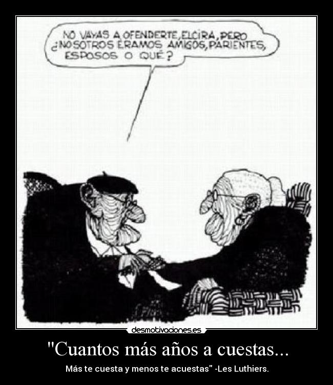 Cuantos más años a cuestas... - 