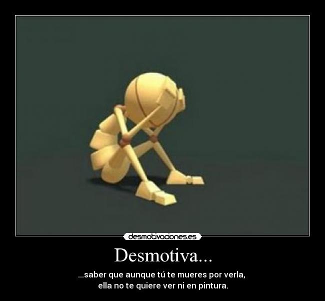 Desmotiva... -