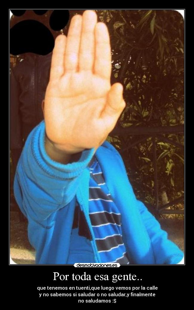 Por toda esa gente.. - 