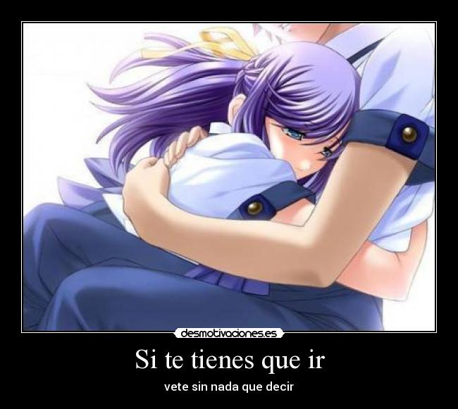 Si te tienes que ir - vete sin nada que decir