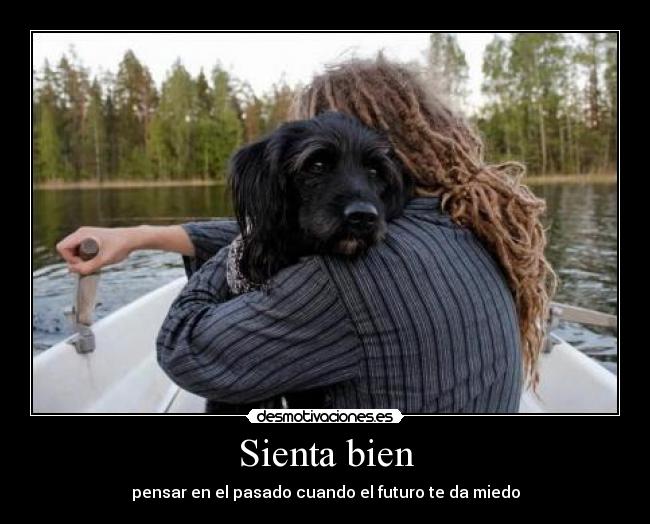 Sienta bien - pensar en el pasado cuando el futuro te da miedo