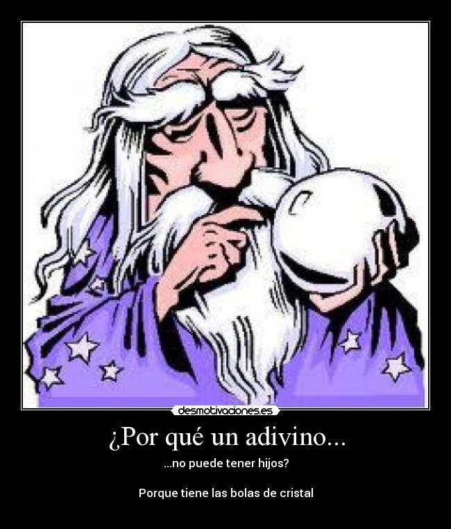 ¿Por qué un adivino... -