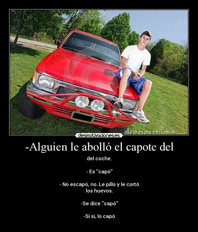 -Alguien le abolló el capote del - 