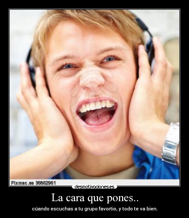 La cara que pones.. - 