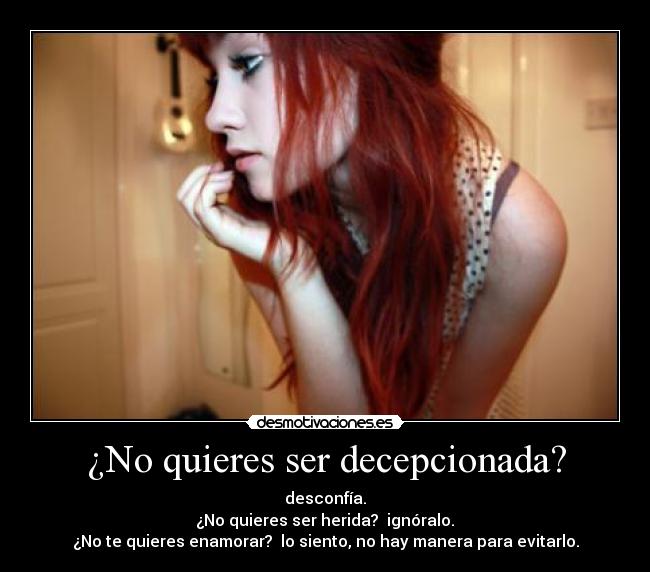¿No quieres ser decepcionada? -