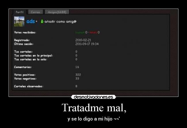 Tratadme mal, - y se lo digo a mi hijo ¬¬