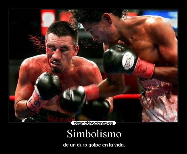 Simbolismo - de un duro golpe en la vida.