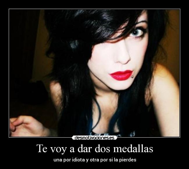 Te voy a dar dos medallas - 