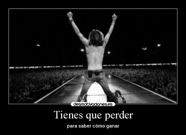 Tienes que perder - para saber cómo ganar
