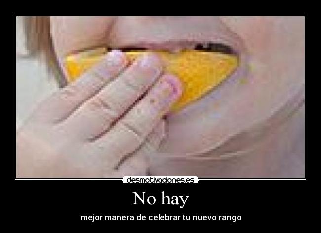 No hay - mejor manera de celebrar tu nuevo rango