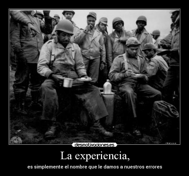 La experiencia, - es simplemente el nombre que le damos a nuestros errores