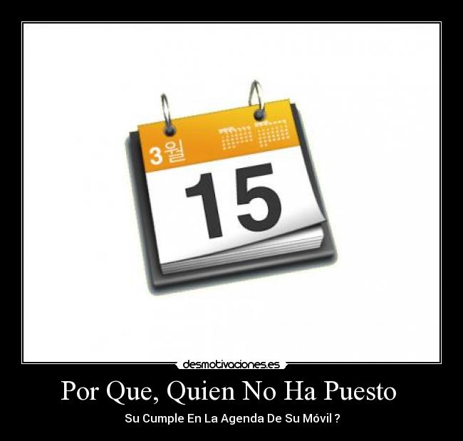 Por Que, Quien No Ha Puesto - Su Cumple En La Agenda De Su Móvil ?