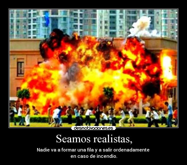 Seamos realistas, -