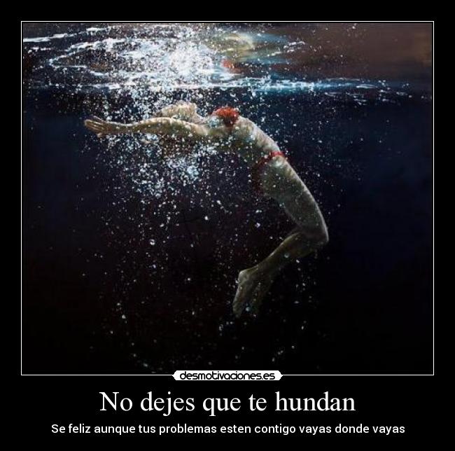 No dejes que te hundan -