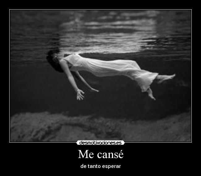 Me cansé -