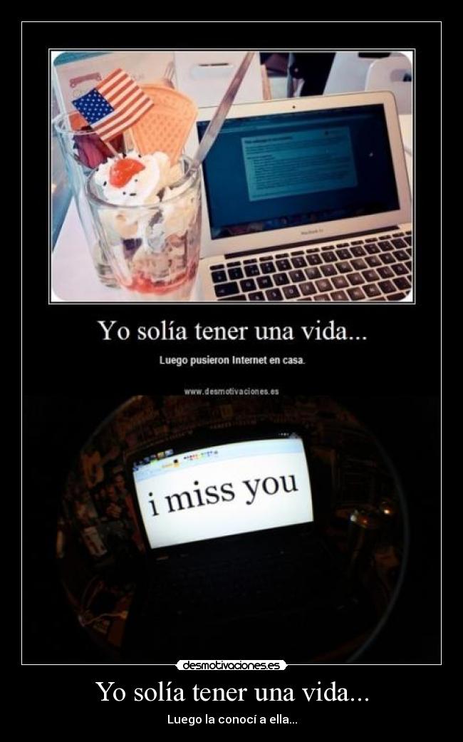 Yo solía tener una vida... - Luego la conocí a ella...