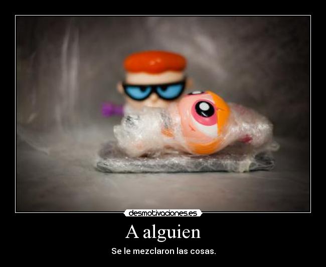 carteles dexter alguien mezclaron las cosas desmotivaciones