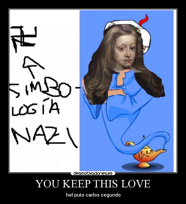 YOU KEEP THIS LOVE - hel puto carlos cegundo