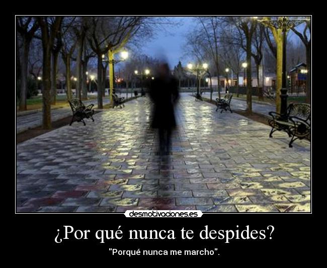 ¿Por qué nunca te despides? -