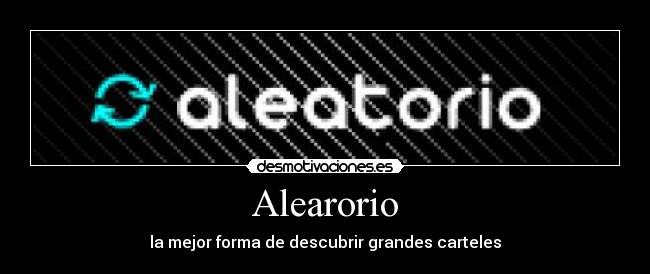 Alearorio - la mejor forma de descubrir grandes carteles