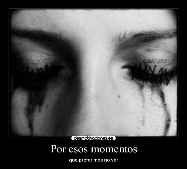 Por esos momentos -