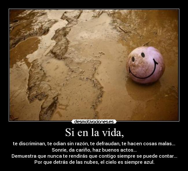 Si en la vida, -
