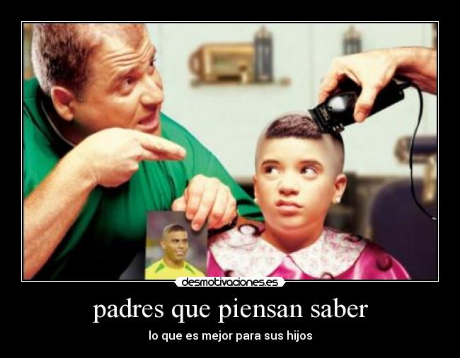 padres que piensan saber - lo que es mejor para sus hijos