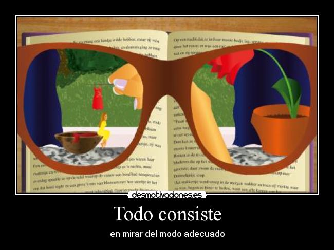 Todo consiste - en mirar del modo adecuado