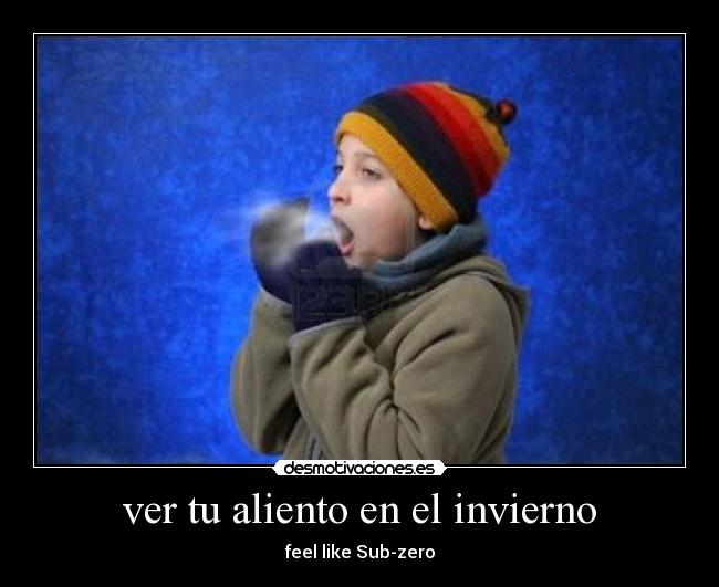 ver tu aliento en el invierno - 