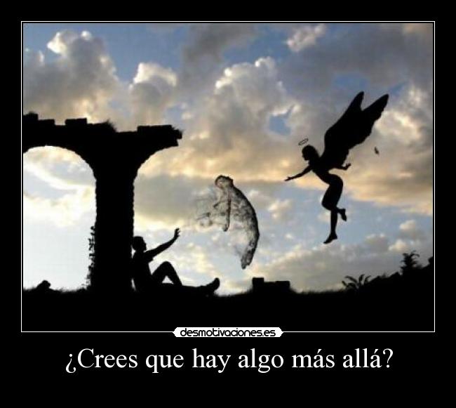 ¿Crees que hay algo más allá? - 