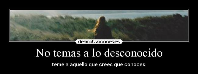 carteles cartelesbuenosaqui panoramicas desconocido conoce teme desmotivaciones