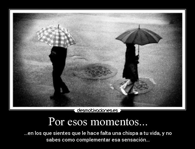 Por esos momentos... - 